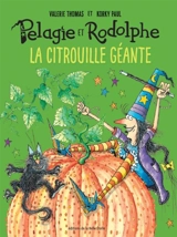Pélagie et Rodolphe. La citrouille géante - Valerie Thomas