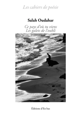 Ce pays d'où tu viens. Les galets de l'oubli - Salah Oudahar