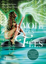 La voie des fées : 49 cartes oracle et leurs messages féeriques pour traverser la vie avec confiance - Amandine Derrier