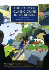 The Story of Classic Crime in 100 Books - Martin Edwards