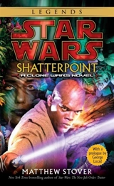 Star Wars Legends : Shatterpoint - Matthew Woodring Stover