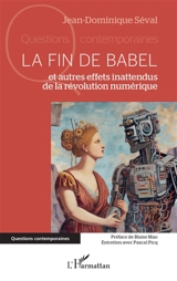 La fin de Babel : et autres effets inattendus de la révolution numérique - Jean-Dominique Séval