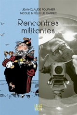 Rencontres militantes : 21 dessins de Jean-Claude Fournier et 21 photographies de Nicole & Félix Le Garrec - Rencontre BD-Photo Moëlan (05 ; 2025)