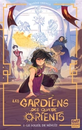 Les gardiens des quatre Orients. Vol. 1. Le soleil de minuit - Marine Orenga