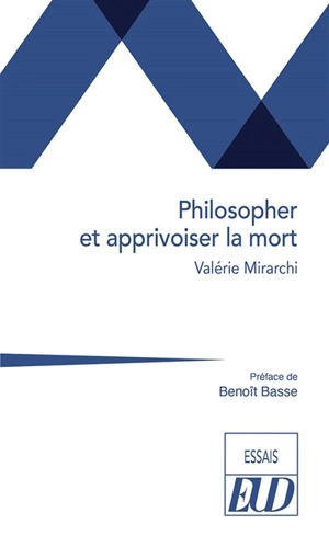 Philosopher et apprivoiser la mort - Valérie Mirarchi