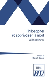 Philosopher et apprivoiser la mort - Valérie Mirarchi