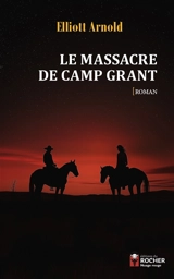 Le massacre de Camp Grant - Elliott Arnold