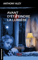 Avant d'étReindre la lumière : 9782490892426 1 - Auzy, Anthony