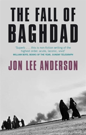 The Fall of Baghdad - Jon Lee Anderson