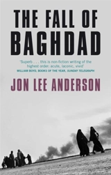 The Fall of Baghdad - Jon Lee Anderson