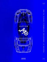 Alpine : 1955-2025 : passion et innovation automobile depuis 70 ans - Jérémy Satis
