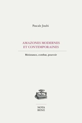 Amazones modernes et contemporaines : Résistance, combat, pouvoir - Joubi, Pascale