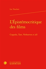 L'épistémocritique des films : Coppola, Tarr, Verhoeven et alii - Luc Vancheri