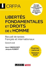 Libertés fondamentales et droits de l'homme : recueil de textes français et internationaux : grand oral, examen national, session 2025