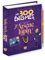 Mes 300 énigmes : sur les traces d'Arsène Lupin - Sandra Lebrun