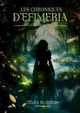 Les chroniques d'Efimeria. Ourobaura - Céléa Blossom