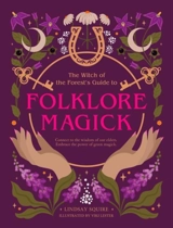 The Witch of the Forest's Guide to Folklore Magick - Lindsay Squire