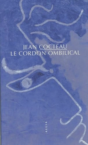 Le cordon ombilical : souvenirs - Jean Cocteau
