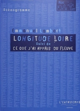 Longitude Loire. Ce que j'ai appris du fleuve - Emmanuel Lambert