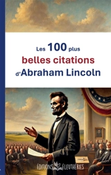 Les 100 plus belles citations d'Abraham Lincoln - Abraham Lincoln