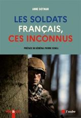 Les soldats français, ces inconnus - Anne Gotman