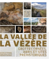 La vallée de la Vézère : grottes ornées, abris et sites préhistoriques
