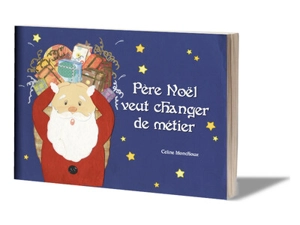 Père Noël veut changer de métier - Céline Monchoux
