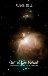Out of the Néant : Un voyage entre deux mondes - Alison Bell