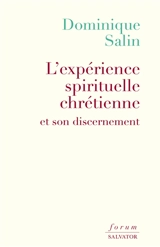 L'expérience spirituelle chrétienne et son discernement - Dominique Salin