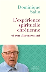 L'expérience spirituelle chrétienne et son discernement - Dominique Salin