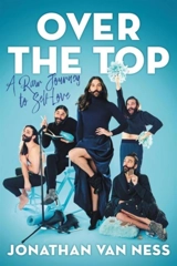 Over the Top : A Raw Journey to Self-Love - Van Ness, Jonathan