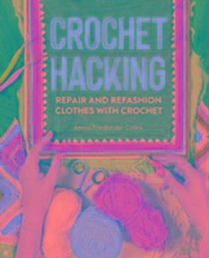 Crochet Hacking - Friendlander-Collins, Emma