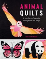Animal Quilts : 12 Paper Piecing Patterns for Stunning Animal Quilt Designs - Heijden, Juliet