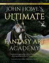 John Howe's Ultimate Fantasy Art Academy - Howe, John