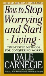 How to Stop Worrying & Start Living - Dale Carnegie