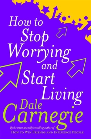 How to Stop Worrying - Dale Carnegie