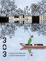 Trois cent trois-Arts, recherches et créations, n° 185. L'appel du fleuve : la Loire en bande dessinée