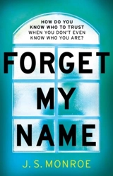 Forget My Name - J. S. Monroe