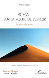 Boza : sur la route de l'espoir : le récit de Yoyo - Séraphin Phatal Ebodé