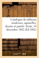 Catalogue de tableaux modernes, aquarelles, dessins et pastels. Vente, 14 décembre 1882 - Brame
