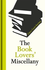 The Book Lover's Miscellany - Claire Cock-Starkey