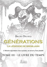 Générations la légende de Broslann Tome III : Le livre du temps - Bruno Delmas