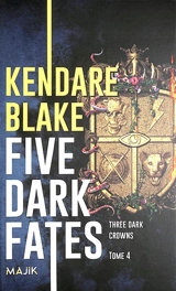 Three dark crowns. Vol. 4. Five dark fates - Kendare Blake