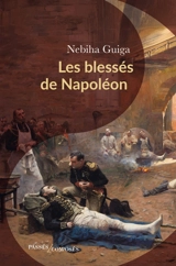 Les blessés de Napoléon - Nebiha Guiga