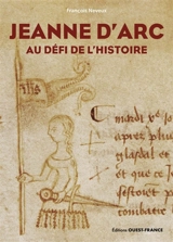 Jeanne d'Arc : au défi de l'histoire - François Neveux