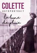 La lune de pluie : autoportrait - Colette