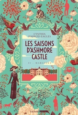 Les saisons d'Ashmore Castle. Vol. 2. Mariages - Cynthia Harrod-Eagles