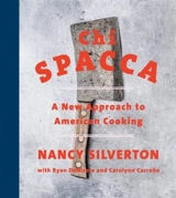 Chi Spacca : A New Approach to American Cooking - Silverton, Nancy