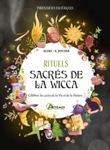 Rituels sacrés de la wicca : célébrez les cycles de la vie et de la nature - Aliki