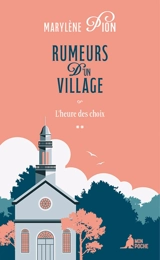 Rumeurs d'un village. Vol. 2. L'heure des choix - Marylène Pion